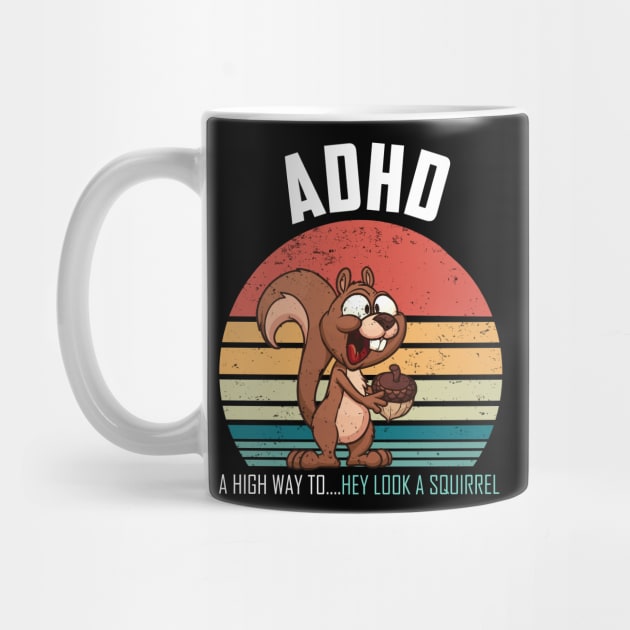 ADHD Highway To Hey Look A Squirrel by AlmaDesigns